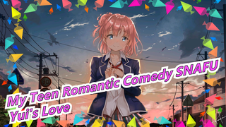 [My Teen Romantic Comedy SNAFU / Yui MAD] A Love Story of One Person