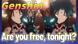 Are you free, tonight?