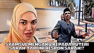 Syamsul Mengaku Kepada Puteri Sarah Tapi Ini Respon Puteri Sarah?