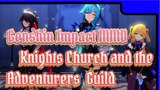 Genshin Impact MMD
Knights, Church and the
Adventurers' Guild