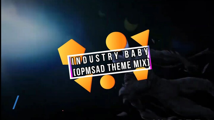 Industry Baby[OPmSad theme mix]