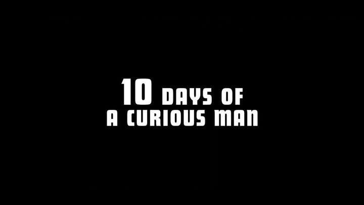 10 Days of a Curious Man Watch the full movie from the link in the description