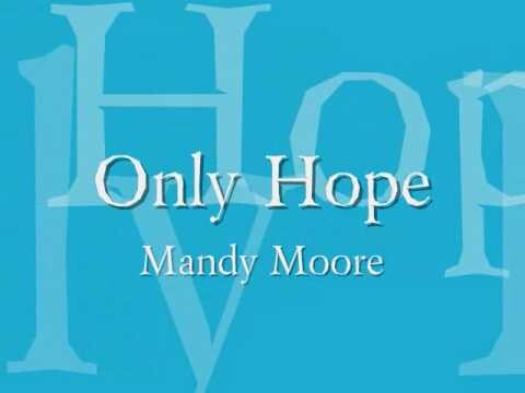 Mandy Moore - Only Hope Lyrics