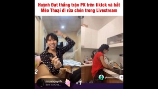 Huỳnh Đạt thắng trận PK trên Tiktok và bắt Mèo Thoại đi rửa chén trong Livestream | Hot Tiktoker