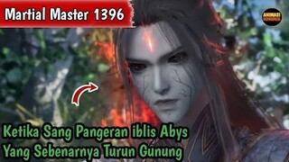 Martial Master 1396 ‼️Ketika Sang Pangeran iblis Abys Yang Sebenarnya Turun Gunung