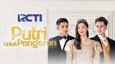 🦋 Putri Untuk Pangeran • Ep 115