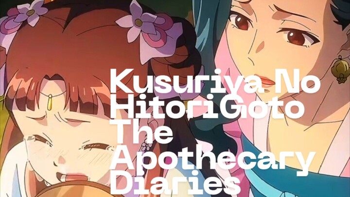 Kusuriya No Hiturigoto The Apothecary Diaries.