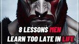 8 LESSONS Men Learn Too Late In LIFE