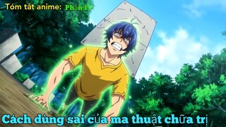 Tóm tắt anime: " Cách dùng sai của ma thuật chữa trị " | phần 1| review anime | Queen sama.