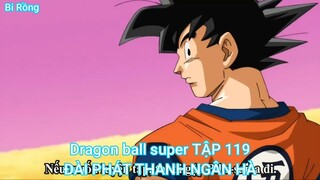 Dragon ball super TẬP 119-ĐÀI PHÁT THANH NGÂN HÀ