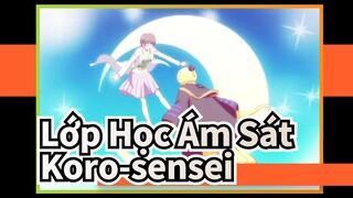 [Lớp Học Ám Sát ] Gửi cho Koro-sensei tốt nhất