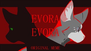 EVORA, EVORA | original animation meme | ashfur