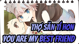 Thợ săn tí hon|【MAD】you are my best friend