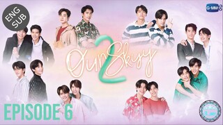 🇹🇭 Our Sky (2023) - Episode 06 Eng Sub