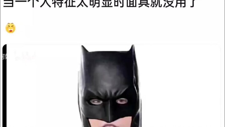 When someone’s traits are too obvious, a mask is useless...