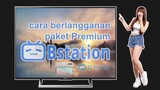 cara berlangganan Paket Premium Bstation