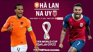 NHẬN ĐỊNH BÓNG ĐÁ | ON Sports trực tiếp Hà Lan vs Na Uy (2h45 ngày 17/11). Vòng loại World Cup 2022