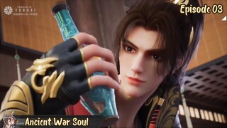 Ancient War Soul Eps 03