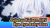 Jujutsu Kaisen AMV
Bye Bye Baby Blue