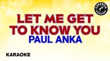 Let Me Get To Know You (Karaoke) - Paul Anka