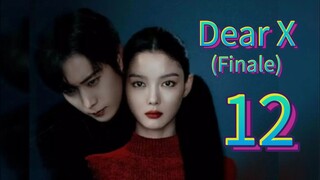 Dear X (2025) | Episode 12 Finale | EngSub