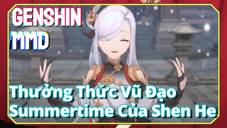 [Genshin, MMD] Thưởng Thức Vũ Đạo Summertime Của Shen He