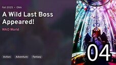 EP 04 Yasei no Last Boss ga Arawareta! | A Wild Last Boss Appeared!
