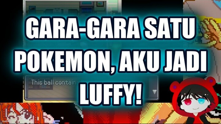 🔥 GARA-GARA SATU POKEMON, AKU JADI KAPALAN LUFFY!