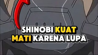 SHINOBI KUAT MATI KARENA LUPA