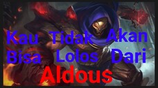 [TA] Kau Tidak Akan Bisa Lolos Dari Aldous
