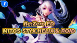 [Re:Zero ED] MITOS STYX HELIX & ROID_1