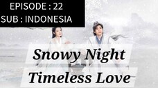 🇨🇳 Snowy Night: Timeless Love [ Episode 22 - INDO SUB]