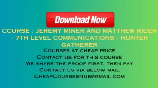 Jeremy Miner And Matthew Rider – 7th Level Communications – Hunter Gatherer