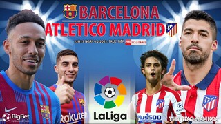 LA LIGA | Barcelona vs Atletico (22h15 ngày 6/2) trực tiếp ON Football. NHẬN ĐỊNH BÓNG ĐÁ