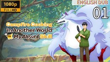 EP-01||Campfire Cooking in Another World with My Absurd Skill Season 02||ENG DUB(HD)