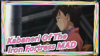 [Kabaneri Of The Iron Fortress] MAD