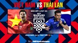 BÁN KẾT AFF Cup 2021 | VTV6 trực tiếp Việt Nam vs Thái Lan (19h30 ngày 23/12). NHẬN ĐỊNH BÓNG ĐÁ