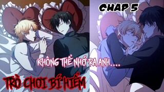 [ Đam mỹ ] Trò Chơi Bí Hiểm - Chap 5: Không thể nhớ ra anh ấy