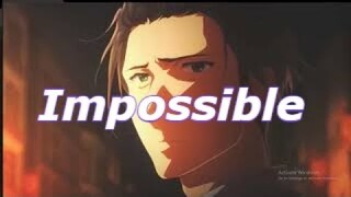 Anime Mix (AMV) Impossible