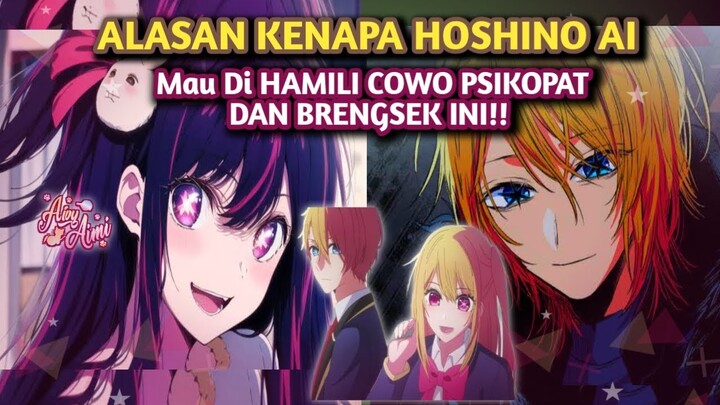 ALASAN HOSHINO AI MAU DI HAMILI COWO PSIKOPAT INI!! TEORI OSHI NO KO #anime #oshinoko #alurcerita