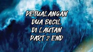 dua bocil terombang ambing di lautan nyasar ke dunia ajaib PART 2 END