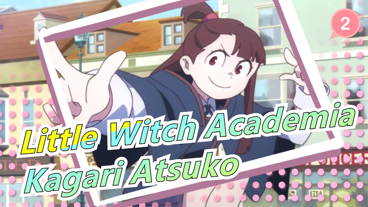 Little Witch Academia|Kagari Atsuko_2