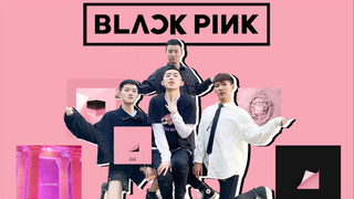 【Blackpink】แฟนบอยแบล็กพิงก์โคฟเวอร์ 6 เพลงไตเติลของแบล็กพิงก์