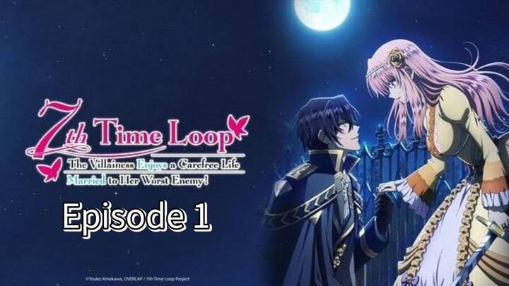 Loop 7: The Villainess Enjoys a Carefree Life Married to Her Worst Enemy! | EP 1 (Eng Sub)