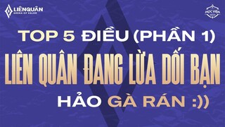 TOP 5 ĐIỀU MÀ LIÊN QUÂN MOBILE ĐANG LỪA DỐI NGƯỜI CHƠI (PHẦN 1)