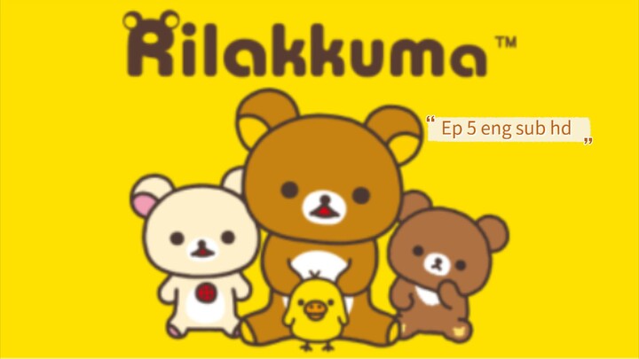 Rilakkuma Ep 5 eng sub hd