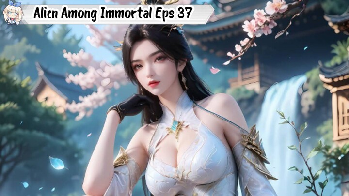 Alien Among Immortal Episode 37