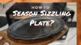 How to Season Sizzling Plate