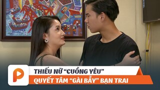 THÁNG NĂM DỮ DỘI TẬP 13 | BỊ TỪ CHỐI TÌNH CẢM, HẰNG QUYẾT ĐẨY BẠN TRAI VÀO TÙ?