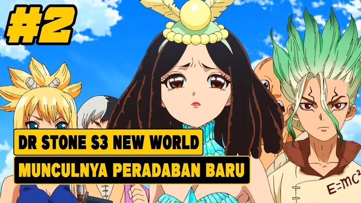 MUNCULNYA PERADABAN BARU - Seluruh Cerita Dr.Stone S3 New World (Part 2)